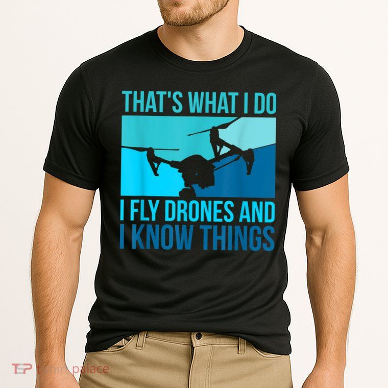 I Fly Drones & I Know Things Performance Shirt