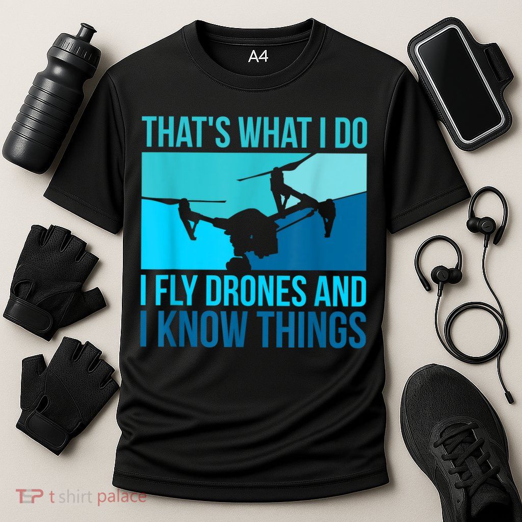 I Fly Drones & I Know Things Performance Shirt