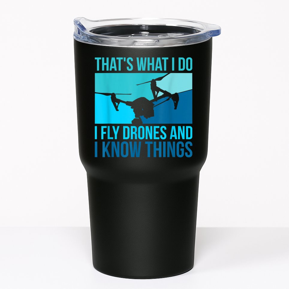 I Fly Drones & I Know Things Tumbler