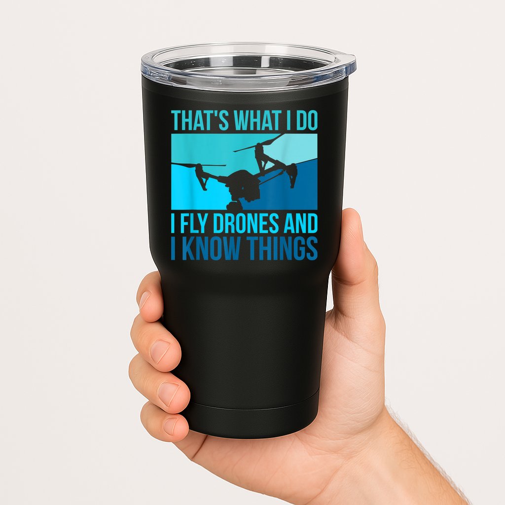 I Fly Drones & I Know Things Tumbler