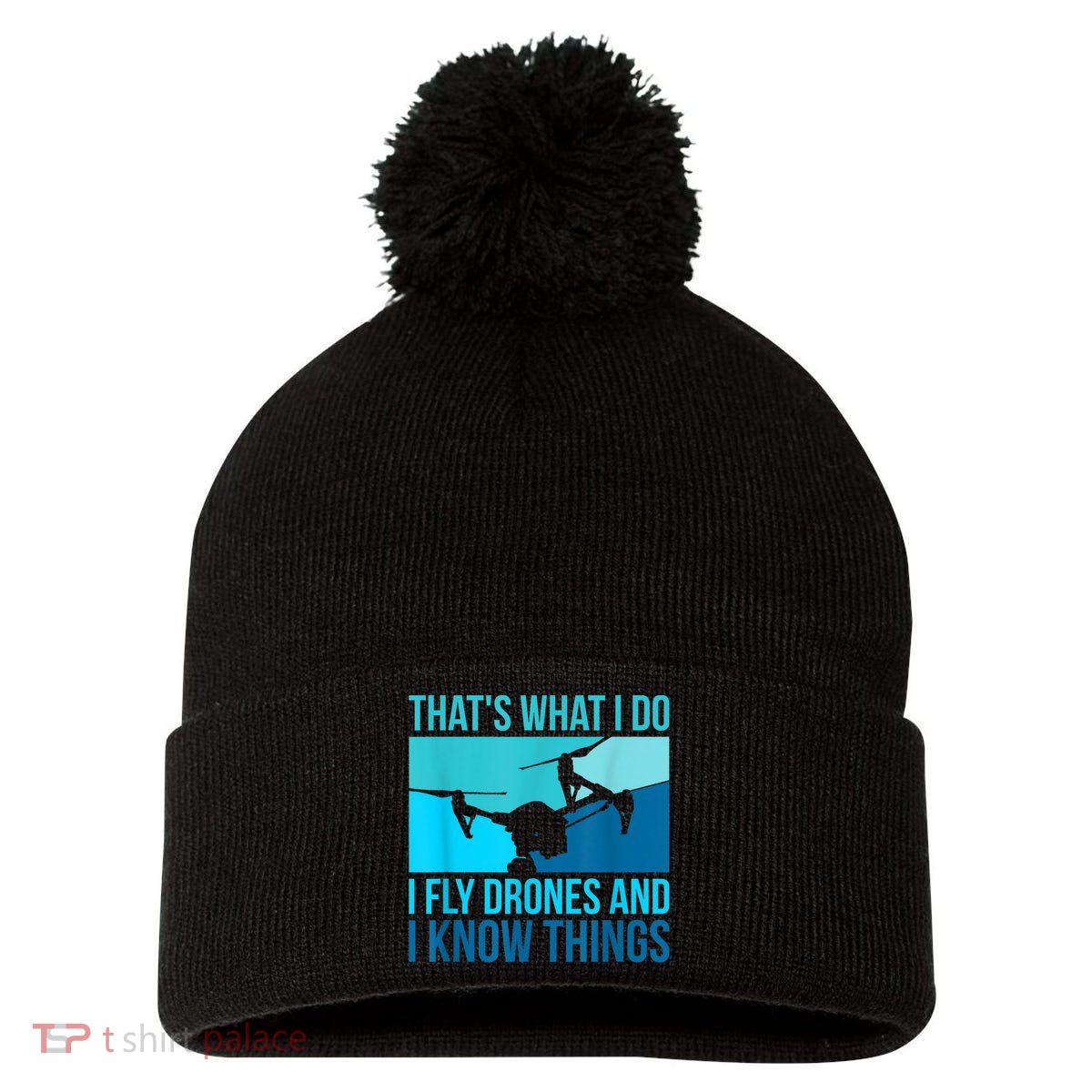 I Fly Drones & I Know Things Pom Pom 12in Knit Beanie