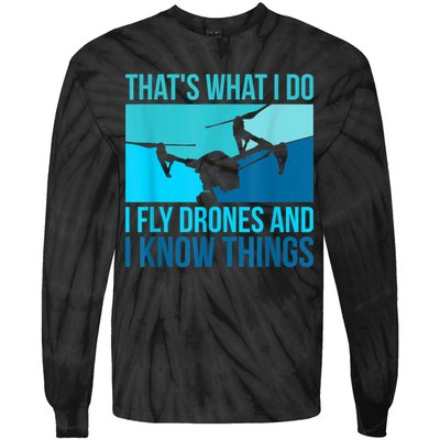 I Fly Drones & I Know Things Tie-Dye Long Sleeve Shirt