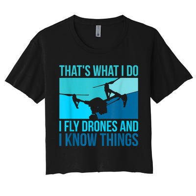 I Fly Drones & I Know Things Crop Top