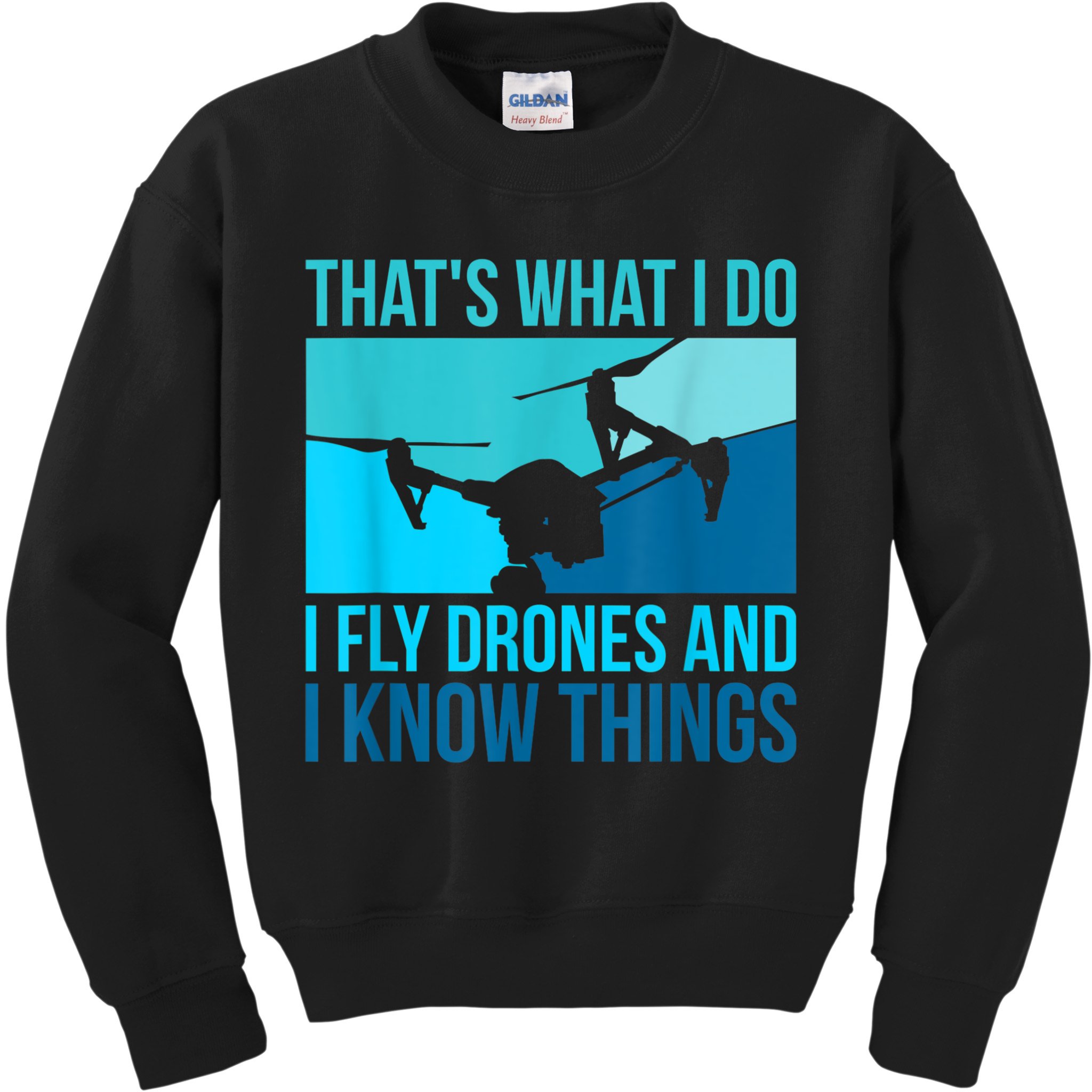 I Fly Drones & I Know Things Kids Sweatshirt
