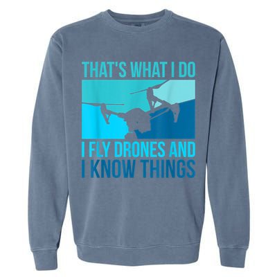 I Fly Drones & I Know Things Garment-Dyed Sweatshirt
