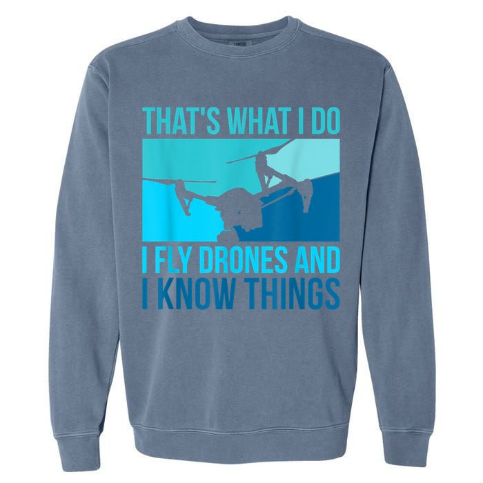 I Fly Drones & I Know Things Garment-Dyed Sweatshirt