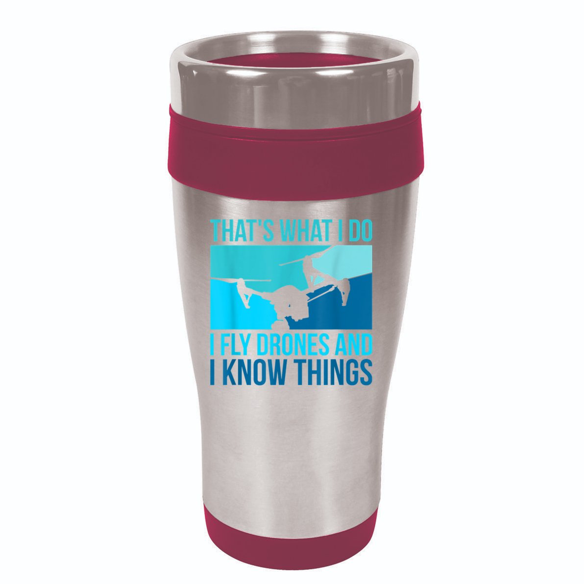I Fly Drones & I Know Things 16oz Travel Tumbler