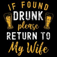 If Found Drunk Return To Wife Couples Funny Drinking Bucket Hat