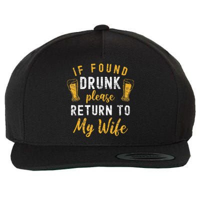 If Found Drunk Return To Wife Couples Funny Drinking Wool Snapback Cap