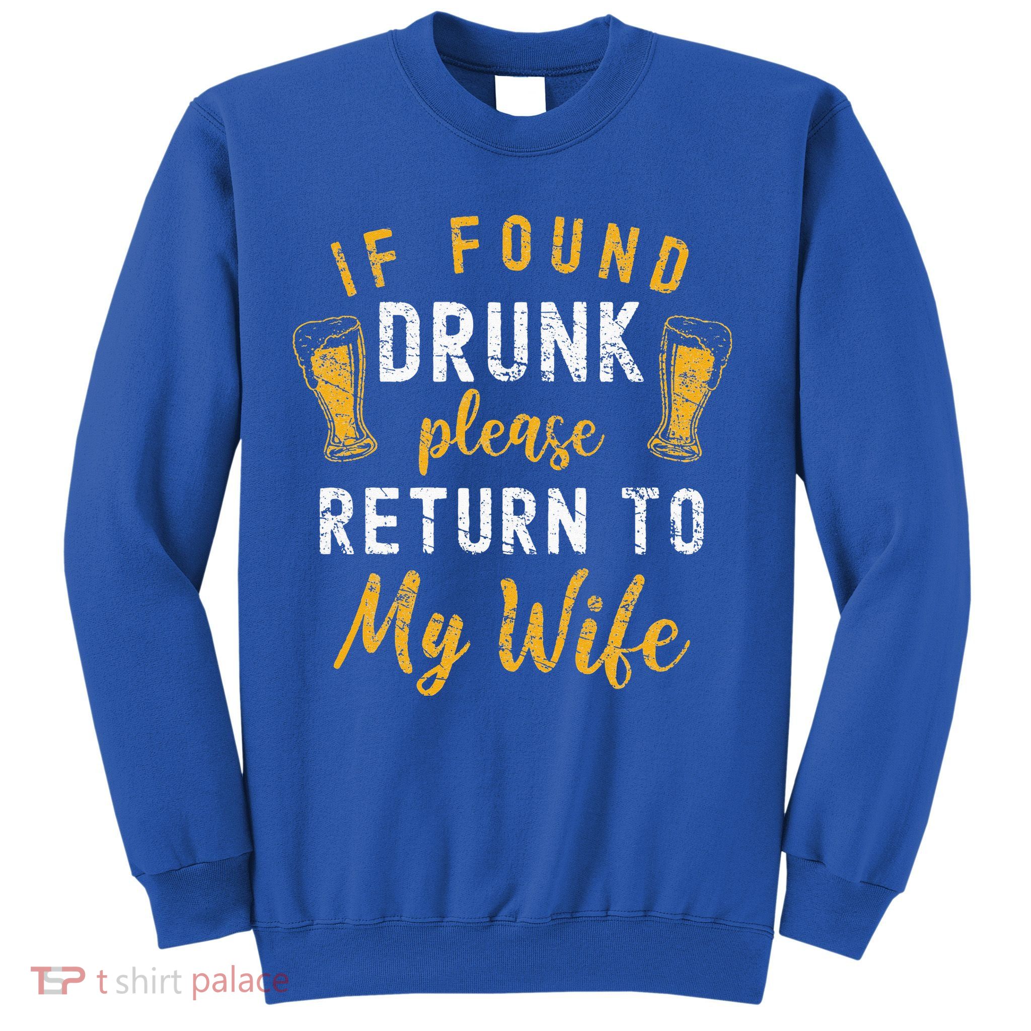 If Found Drunk Return To Wife Couples Funny Drinking Sweatshirt