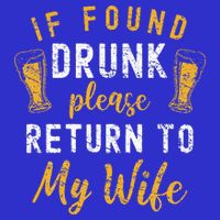 If Found Drunk Return To Wife Couples Funny Drinking T-Shirt