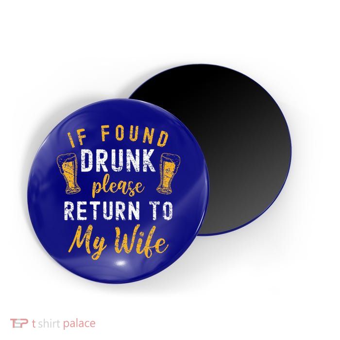 If Found Drunk Return To Wife Couples Funny Drinking Magnet