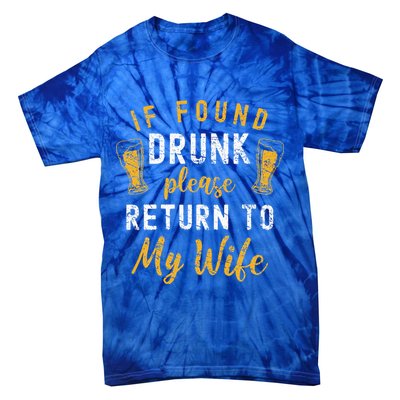 If Found Drunk Return To Wife Couples Funny Drinking Tie-Dye T-Shirt