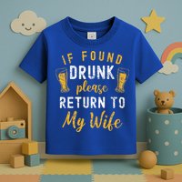 If Found Drunk Return To Wife Couples Funny Drinking Toddler T-Shirt