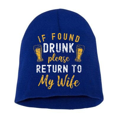 If Found Drunk Return To Wife Couples Funny Drinking Short Acrylic Beanie