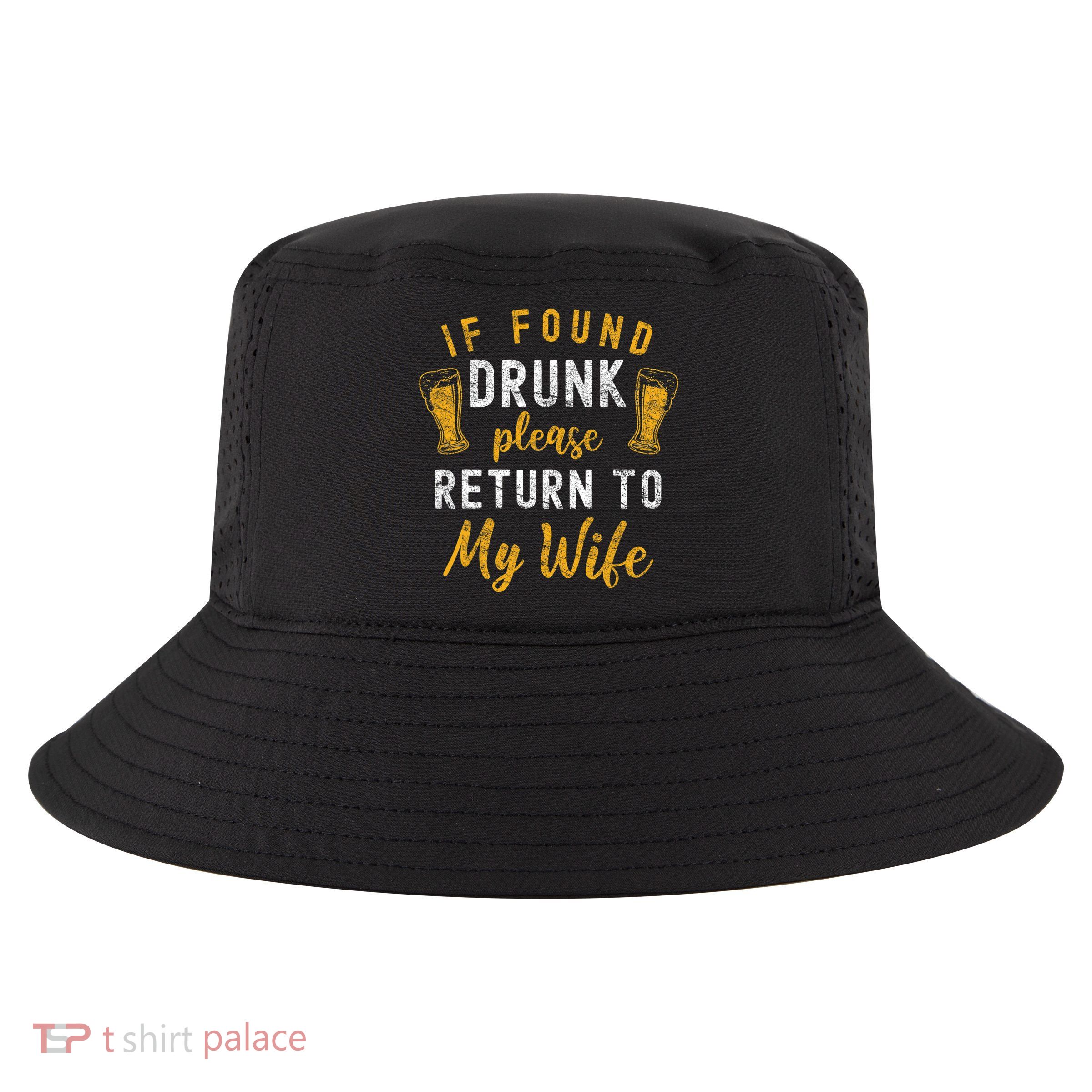 If Found Drunk Return To Wife Couples Funny Drinking Cool Comfort Performance Bucket Hat