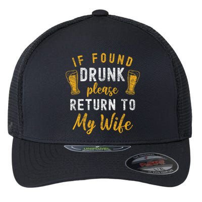 If Found Drunk Return To Wife Couples Funny Drinking Flexfit Unipanel Trucker Cap