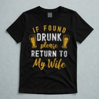 If Found Drunk Return To Wife Couples Funny Drinking T-Shirt