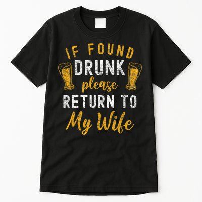 If Found Drunk Return To Wife Couples Funny Drinking Tall T-Shirt