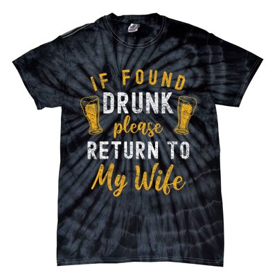 If Found Drunk Return To Wife Couples Funny Drinking Tie-Dye T-Shirt
