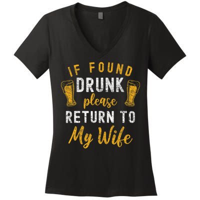 If Found Drunk Return To Wife Couples Funny Drinking Women's V-Neck T-Shirt