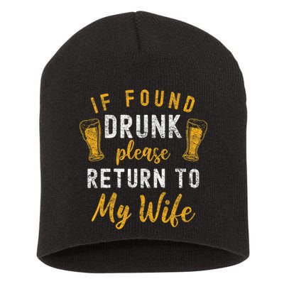 If Found Drunk Return To Wife Couples Funny Drinking Short Acrylic Beanie