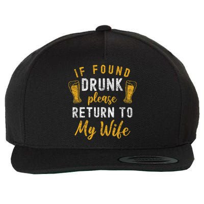 If Found Drunk Return To Wife Couples Funny Drinking Wool Snapback Cap