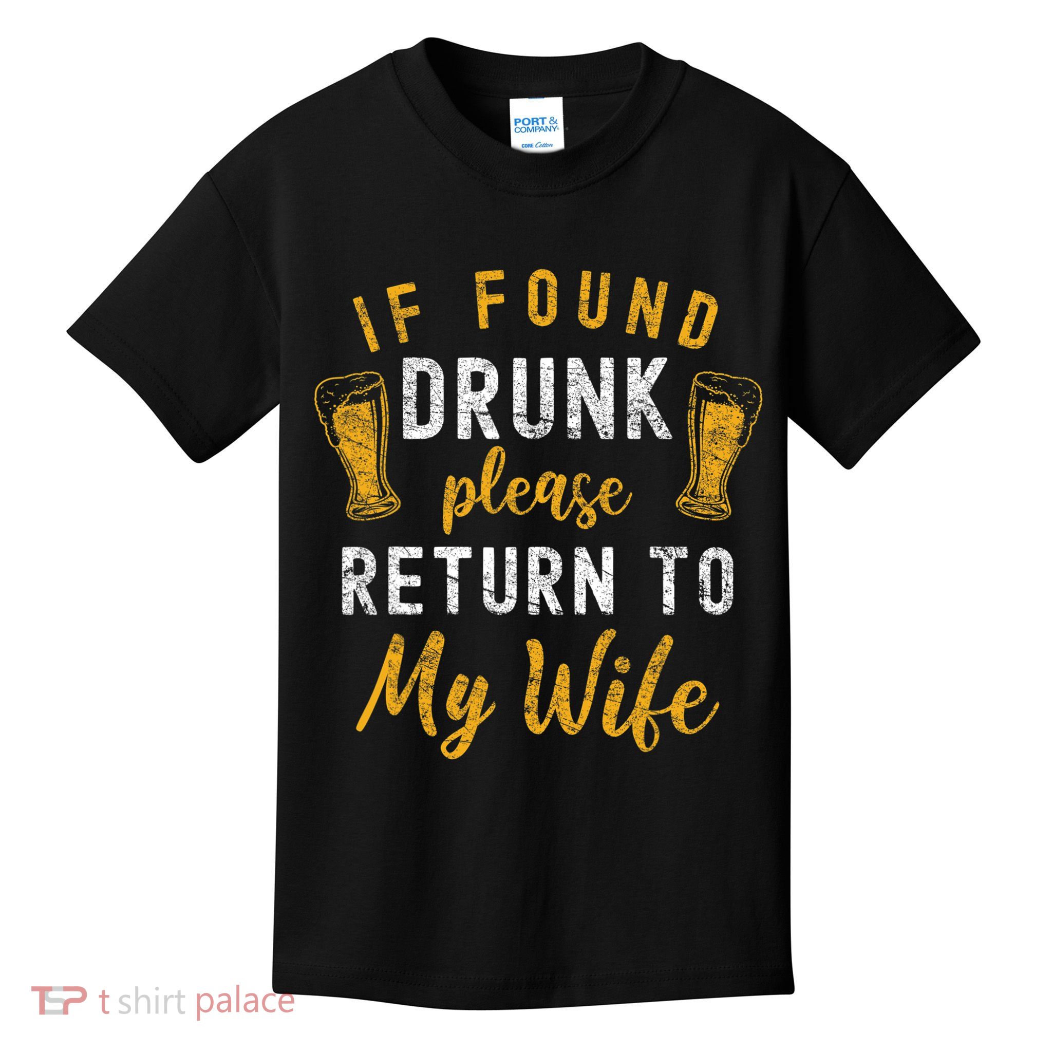 If Found Drunk Return To Wife Couples Funny Drinking Kids T-Shirt