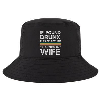 If Found Drunk Please Return To Anyone But Wife Cool Comfort Performance Bucket Hat