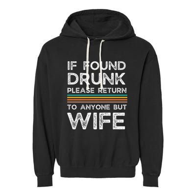 If Found Drunk Please Return To Anyone But Wife Garment-Dyed Fleece Hoodie