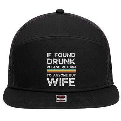 If Found Drunk Please Return To Anyone But Wife 7 Panel Mesh Trucker Snapback Hat