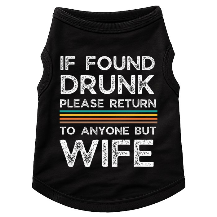 If Found Drunk Please Return To Anyone But Wife Doggie Tank