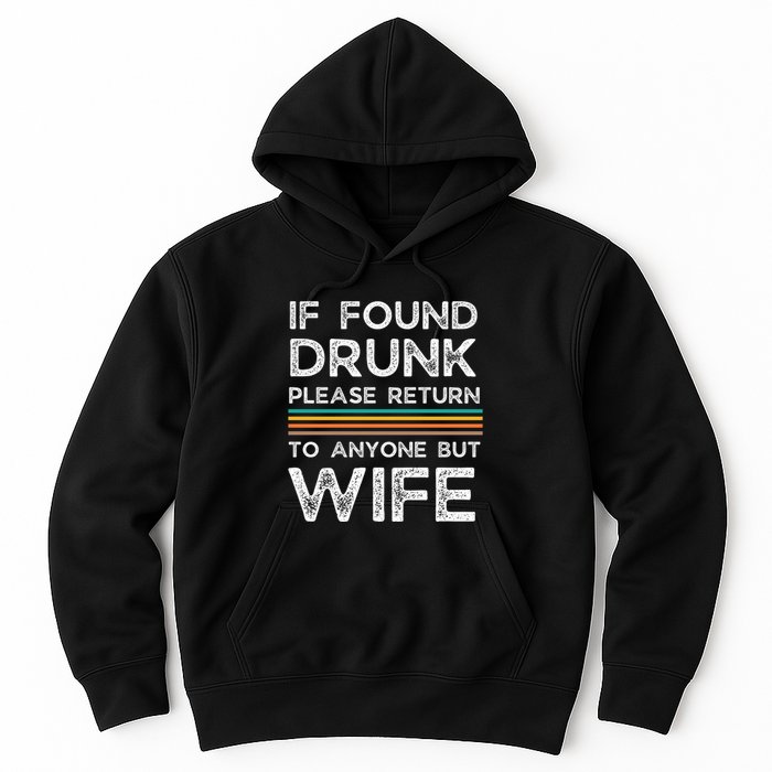 If Found Drunk Please Return To Anyone But Wife Hoodie
