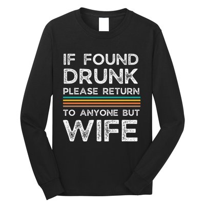 If Found Drunk Please Return To Anyone But Wife Long Sleeve Shirt