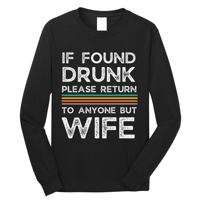 If Found Drunk Please Return To Anyone But Wife Long Sleeve Shirt