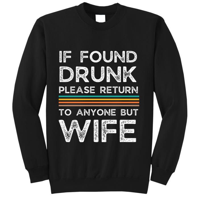 If Found Drunk Please Return To Anyone But Wife Sweatshirt