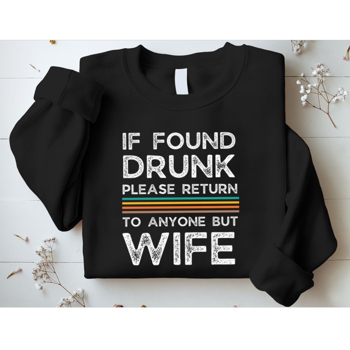 If Found Drunk Please Return To Anyone But Wife Sweatshirt
