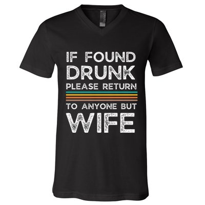 If Found Drunk Please Return To Anyone But Wife V-Neck T-Shirt
