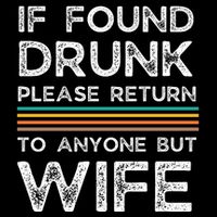 If Found Drunk Please Return To Anyone But Wife Flatbill Hat