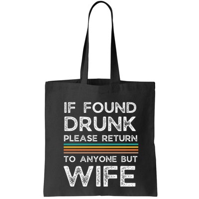 If Found Drunk Please Return To Anyone But Wife Bag