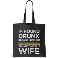 If Found Drunk Please Return To Anyone But Wife Bag