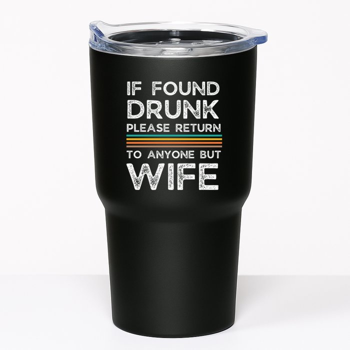 If Found Drunk Please Return To Anyone But Wife Tumbler