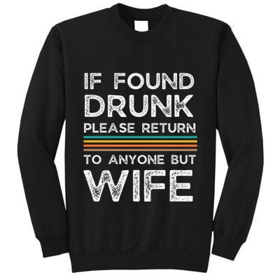 If Found Drunk Please Return To Anyone But Wife Tall Sweatshirt