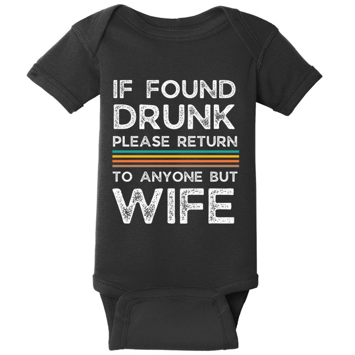 If Found Drunk Please Return To Anyone But Wife Baby Bodysuit
