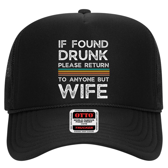 If Found Drunk Please Return To Anyone But Wife Trucker Hat