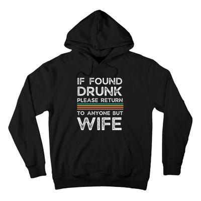 If Found Drunk Please Return To Anyone But Wife Tall Hoodie