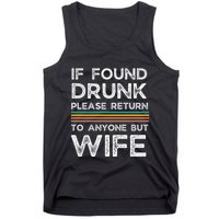 If Found Drunk Please Return To Anyone But Wife Tank Top