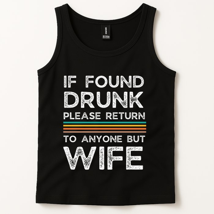 If Found Drunk Please Return To Anyone But Wife Tank Top