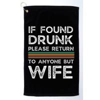 If Found Drunk Please Return To Anyone But Wife Golf Towel