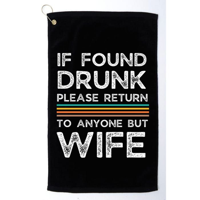 If Found Drunk Please Return To Anyone But Wife Golf Towel